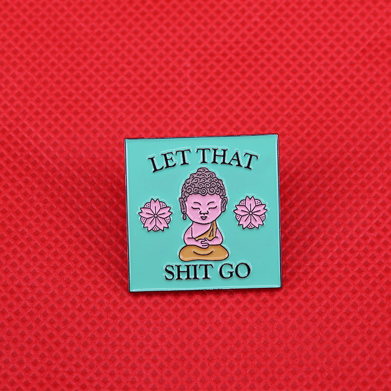 Let It Go Funny Zen Buddha Badge Meditation Brooch